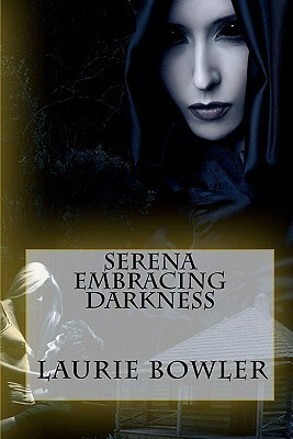 Serena Embracing Darkness by Laurie Bowler