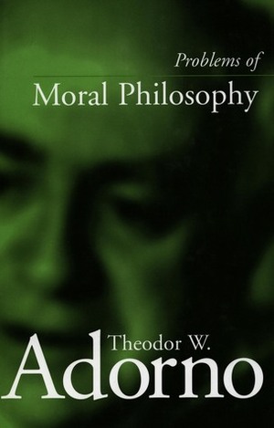 Problems of Moral Philosophy by Thomas Schröder, Rodney Livingstone, Theodor W. Adorno