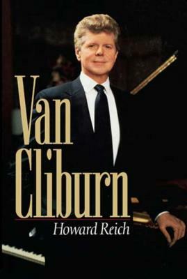 The Van Cliburn Story by Howard Reich