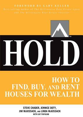 Hold: How to Find, Buy, and Rent Houses for Wealth by Jim McKissack, Jennice Doty, Steve Chader