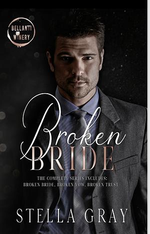 Broken: The Complete Series by Stella Gray