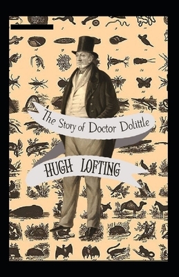 The Story of Doctor Dolittle Annotated by Hugh Lofting