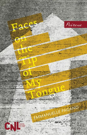 Faces on the Tip of My Tongue by Emmanuelle Pagano