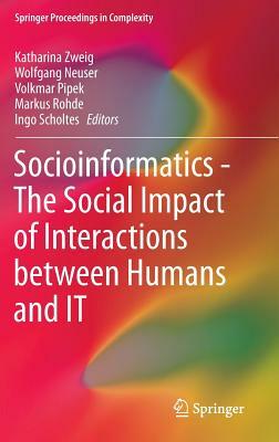 Socioinformatics - The Social Impact of Interactions Between Humans and It by 