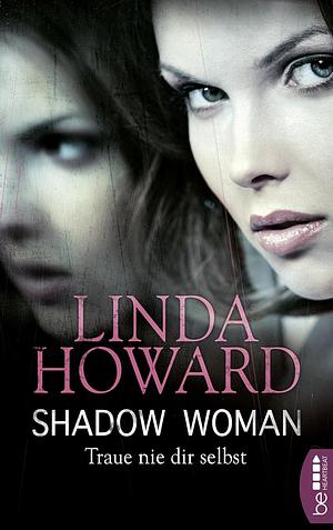 Shadow Woman - Traue nie dir selbst by Linda Howard