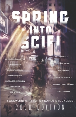 Spring Into SciFi: 2020 Edition by Vincent Morgan, Owen Morgan, David Rogers