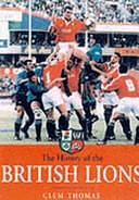 History of the British and Irish Lions by Greg Thomas, Clem Thomas