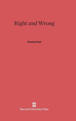Right and Wrong by Charles Fried
