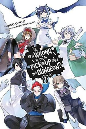 Is It Wrong to Try to Pick Up Girls in a Dungeon? Light Novels, Vol. 8 by Fujino Omori