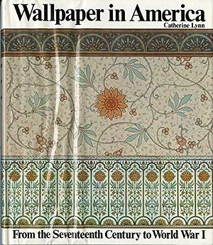 Wallpaper in America: From the Seventeenth Century to World War I by Catherine Lynn, Cooper-Hewitt Museum