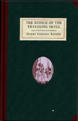 The Riddle of the Traveling Skull by Harry Stephen Keeler