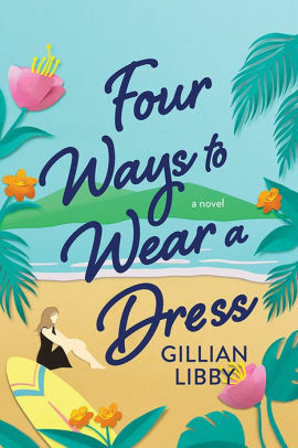 Four Ways to Wear a Dress by Gillian Libby