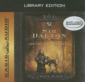 Sir Dalton and the Shadow Heart (Library Edition) by Chuck Black