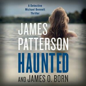 Haunted by James O. Born, James Patterson, Michael Ledwidge