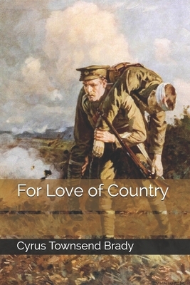 For Love of Country by Cyrus Townsend Brady