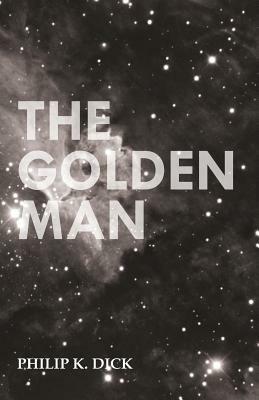 The Golden Man by Philip K. Dick