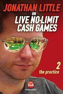 Jonathan Little on Live No-Limit Cash Games: The Practice by Jonathan Little