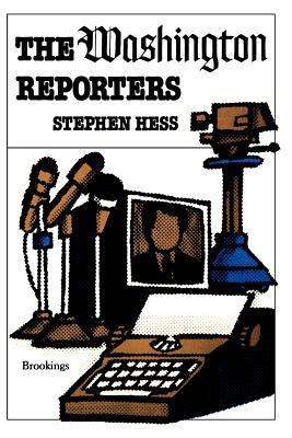 The Washington Reporters by Stephen Hess