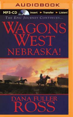 Wagons West Nebraska! by Dana Fuller Ross