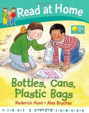 First Experiences: Bottles, Cans, Plastic Bags by Annemarie Young, Roderick Hunt