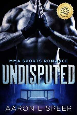 Undisputed by Aaron L. Speer