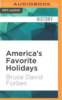 America's Favorite Holidays: Candid Stories by Bruce David Forbes
