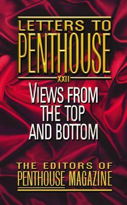 Letters to Penthouse XXII: Views from the Top and Bottom by Penthouse International