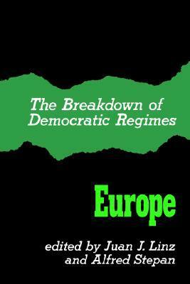 The Breakdown of Democratic Regimes: Europe by Juan J. Linz