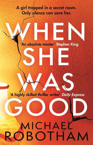 When She Was Good by Michael Robotham