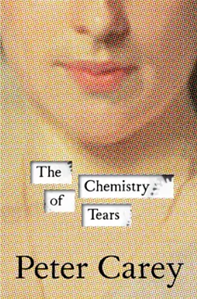 The Chemistry of Tears by Peter Carey