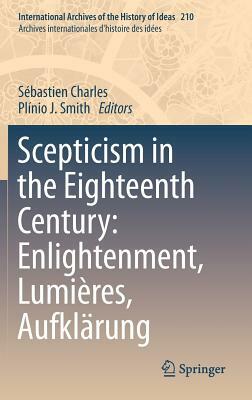 Scepticism in the Eighteenth Century: Enlightenment, Lumières, Aufklärung by 