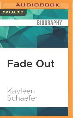 Fade Out by Kayleen Schaefer