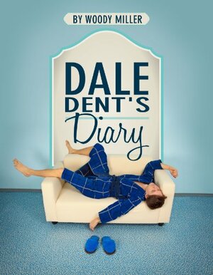 Dale Dent's Diary by Woody Miller