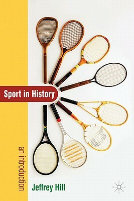 Sport in History: An Introduction by Jeffrey Hill