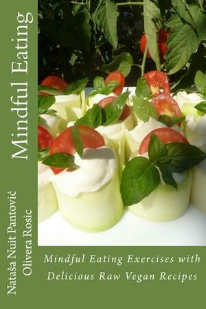 Mindful Eating with delicious raw vegan recipes (AoL Mindfulness, #3) by Nataša Pantović, Olivera Rosic