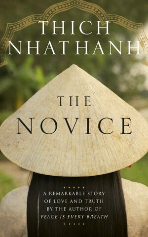 The Novice: A remarkable story of love and truth by Thích Nhất Hạnh