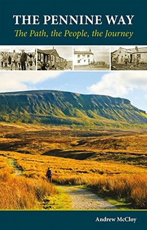 The Pennine Way - the Path, the People, the Journey (Cicerone Guides) by Andrew McCloy