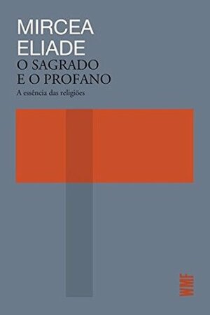 O Sagrado e o Profano by Mircea Eliade