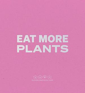 Daniel Humm: Eat More Plants: A Chef's Journal by Daniel Humm