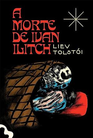 A morte de Ivan Ilitch by Leo Tolstoy