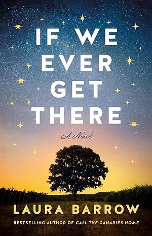 If We Ever Get There by Laura Barrow