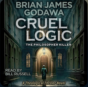 Cruel Logic  by Brian James Godawa