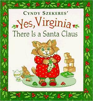 Yes, Virginia There is a Santa Claus by Cyndy Szekeres, Francis Pharcellus Church