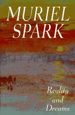 Reality and Dreams by Muriel Spark