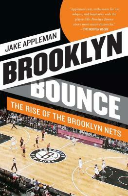 Brooklyn Bounce: The Rise of the Brooklyn Nets by Jake Appleman