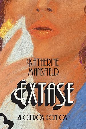 Êxtase e Outros Contos by Katherine Mansfield