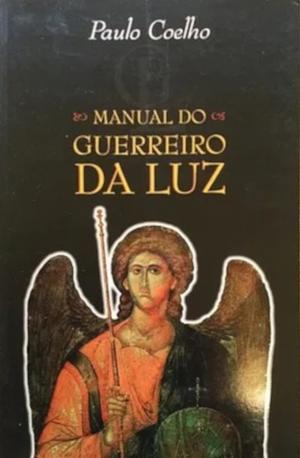 O Manual do Guerreiro da Luz by Paulo Coelho