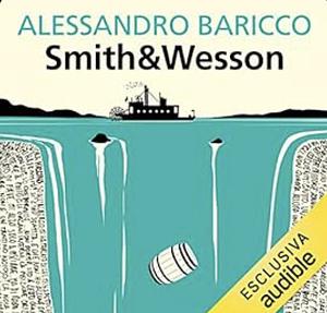 Smith &amp; Wesson by Alessandro Baricco