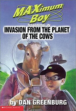 Invasion from the Planet of the Cows by Dan Greenburg