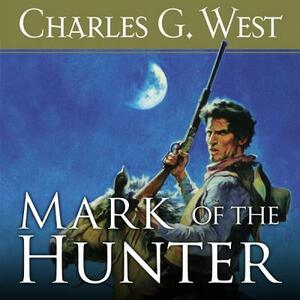 Mark of the Hunter by Charles G. West